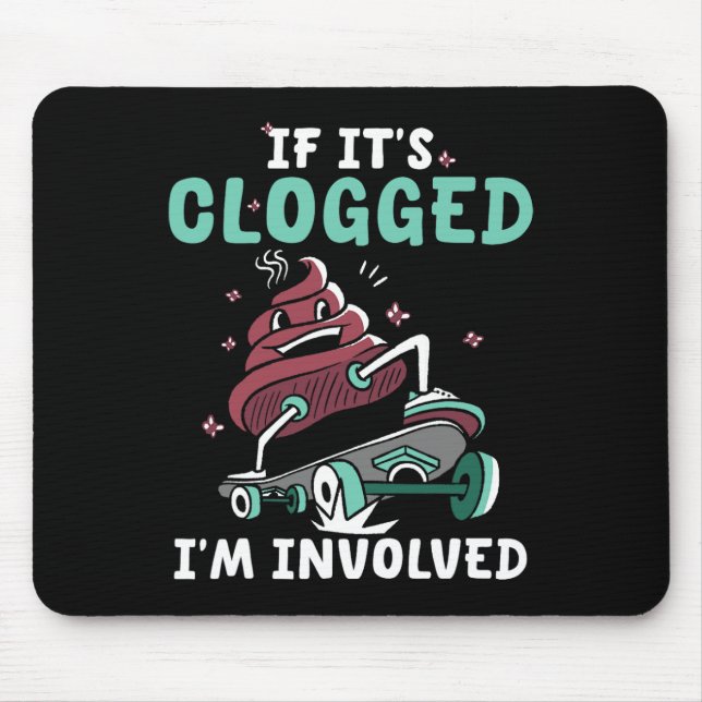 If It's Clogged I'm Involved Funny Skateboard  Mouse Mat (Front)