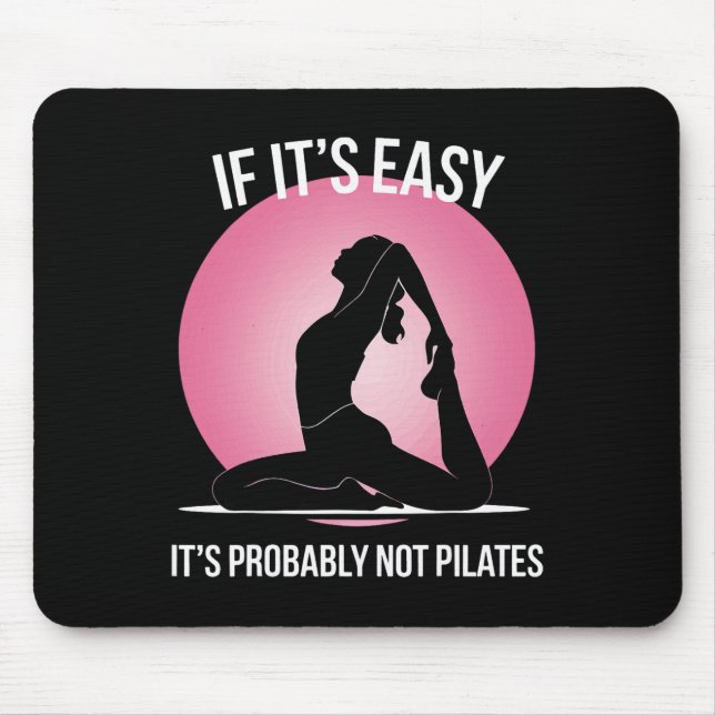 If It's Easy It's Probly Not Pilates  Mouse Mat (Front)