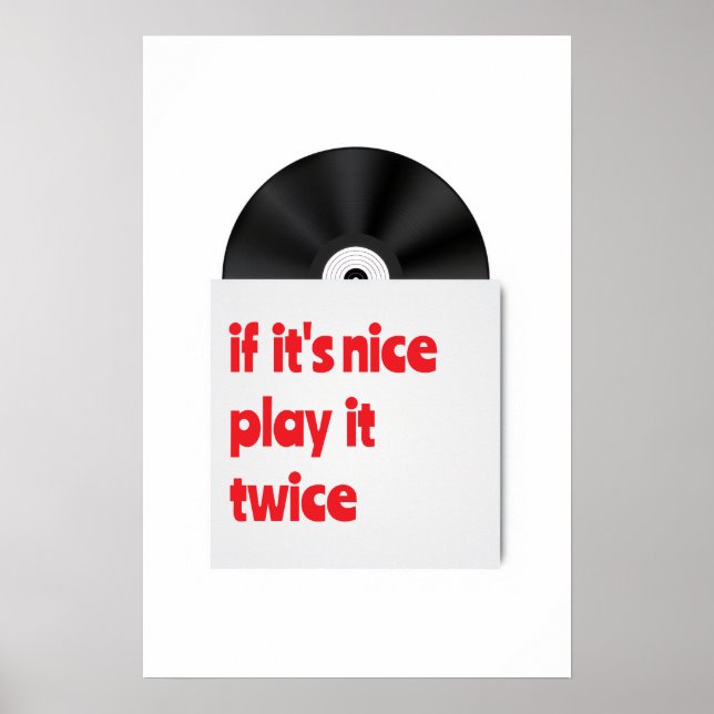 If its nice play it twice vinyl decor Poster (Front)