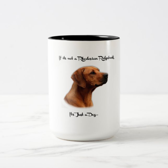 If it's not a Rhodesian Ridgeback, it's just a dog Two-Tone Coffee Mug (Center)