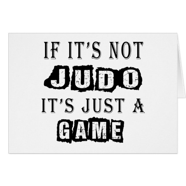 If it's not Judo It's just a game (Front Horizontal)