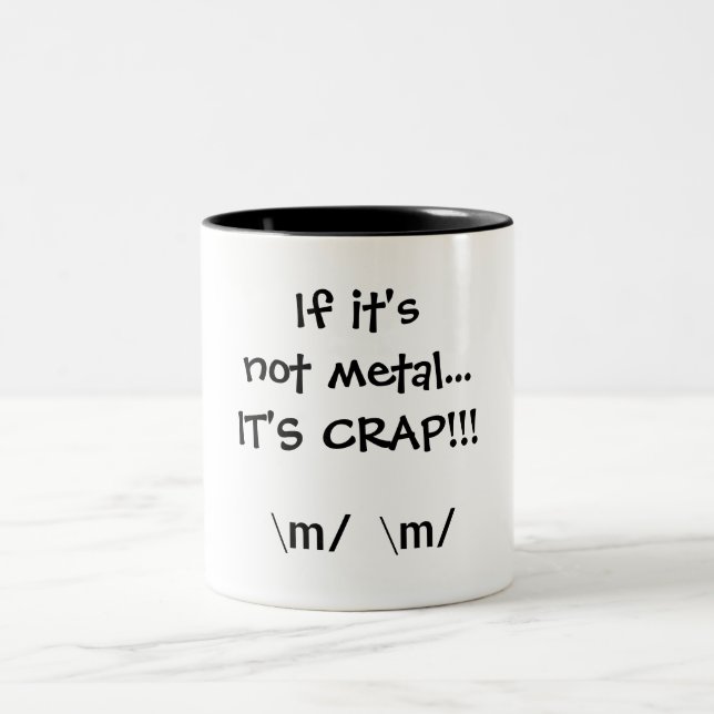 If it's not metal...IT'S CRAP!!!, \m/  \m/ Two-Tone Coffee Mug (Center)