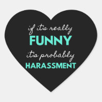 If It's Really Funny It's Probably Harassment