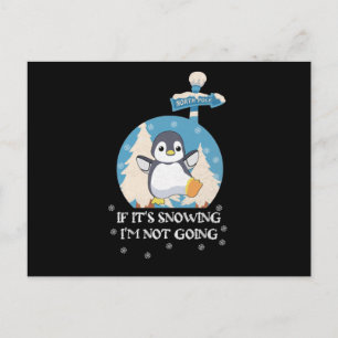 If It's Snowing I'm Not Going   cute funny penguin Postcard