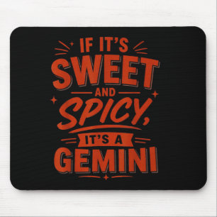 If Its Sweet And Spicy Its A Gemini Mouse Mat