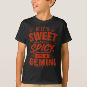 If Its Sweet And Spicy Its A Gemini T-Shirt