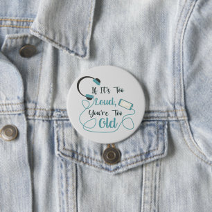 If it's too loud, you're too old music funny quote 7.5 cm round badge