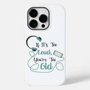 If it's too loud, you're too old music funny quote Case-Mate iPhone 14 pro case