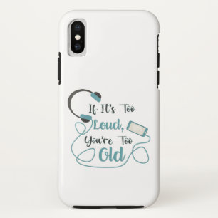 If it's too loud, you're too old music funny quote iPhone x case