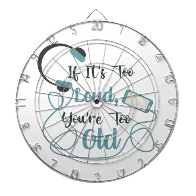 If it's too loud, you're too old music funny quote dartboard (Front)