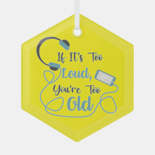 If it's too loud, you're too old music funny quote glass tree decoration