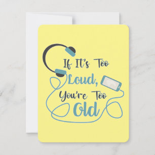 If it's too loud, you're too old music funny quote holiday card
