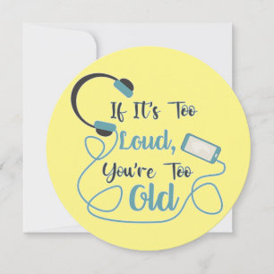If it's too loud, you're too old music funny quote holiday card
