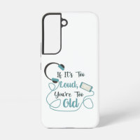 If it's too loud, you're too old music funny quote