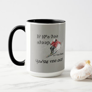 If It's Too Steep - Skier Design Mug