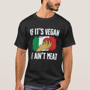 If Its Vegan It Aint Meat Meatball Italian Kitchen T-Shirt