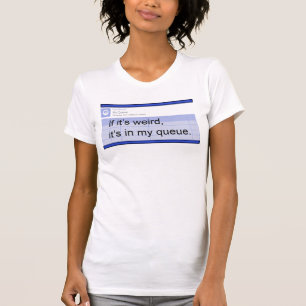 If It's Weird It's In My Queue Ladies T-Shirt