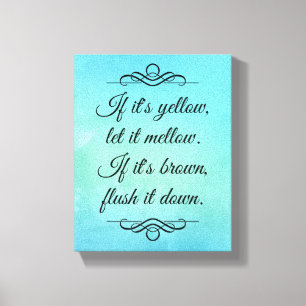 If it's yellow let it mellow canvas print