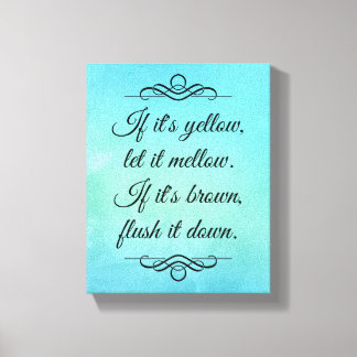 If it's yellow let it mellow canvas print