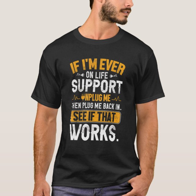 If Iu2019m Ever On Life Support Unplug Me Then Plu T-Shirt (Front)