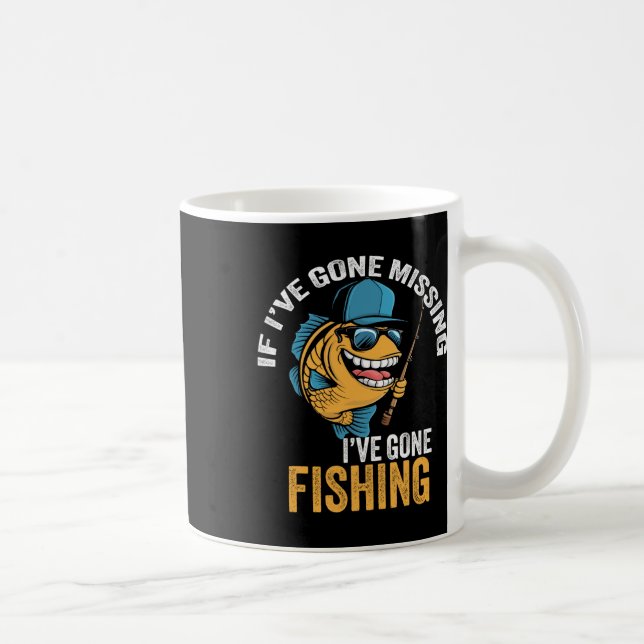 If I've Gone Missing I've Gone Fishing Fisherman 1 Coffee Mug (Right)