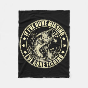 If I've Gone Missing I've Gone Fishing Fisherman  Fleece Blanket