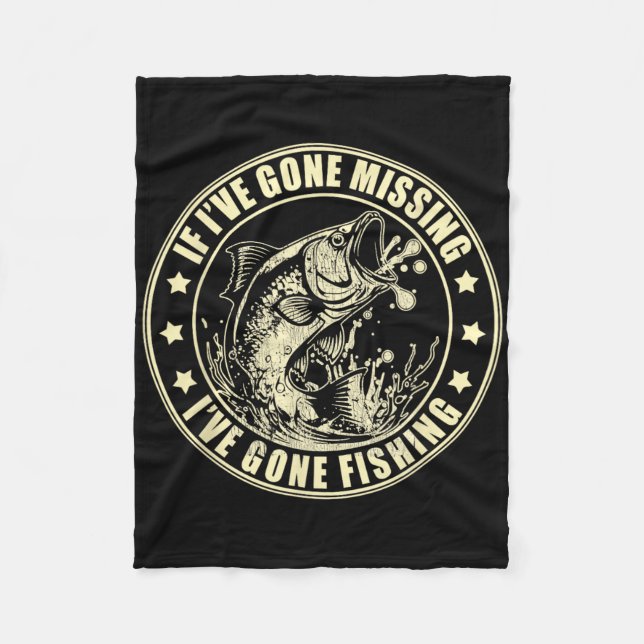 If I've Gone Missing I've Gone Fishing Fisherman  Fleece Blanket (Front)