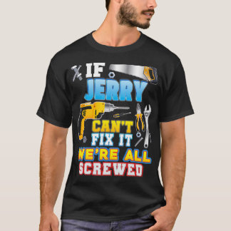 If Jerry Can't Fi It We're All Screwed Father Day T-Shirt