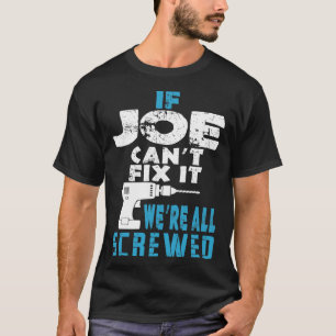 If Joe Cant Fix It We Are All Screwed Gift T-Shirt