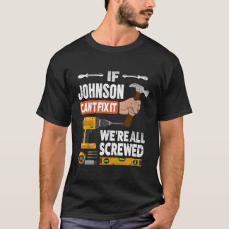 If Johnson Custom Name Can'T Fix It We'Re All Scre T-Shirt