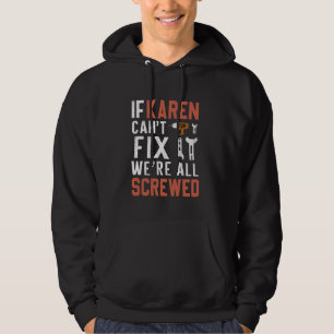 If Karen Can't Fix It We Are All Screwed handywoma Hoodie