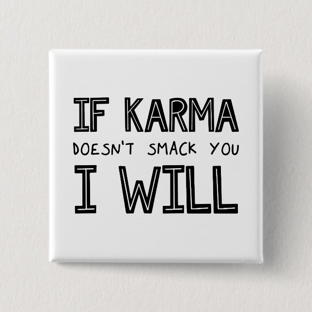 If Karma Doesn't Smack You I Will 15 Cm Square Badge (Front)