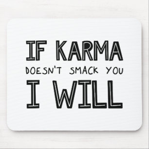If Karma Doesn't Smack You I Will Mouse Mat
