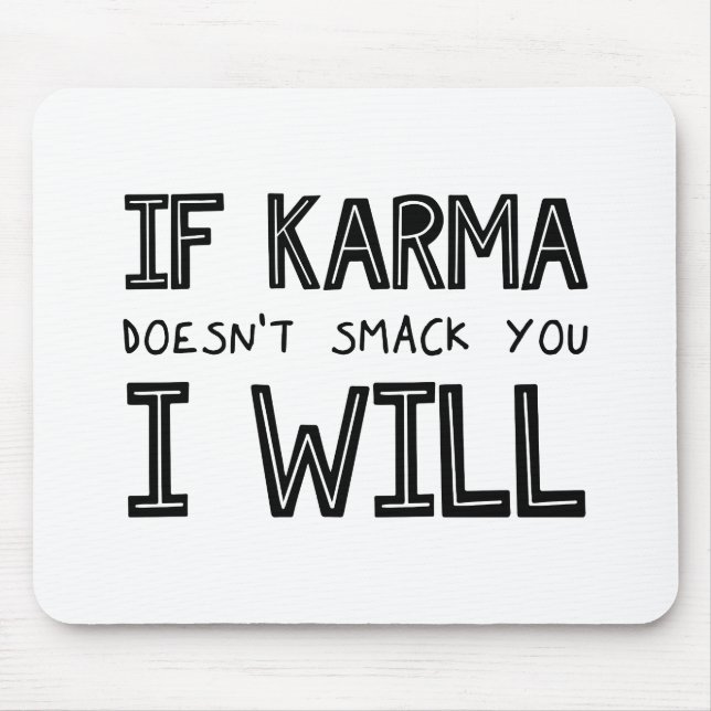 If Karma Doesn't Smack You I Will Mouse Mat (Front)