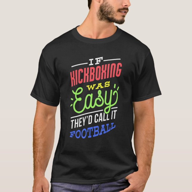 If Kickboxing Was Easy Saying Funny Kickboxer T-Shirt (Front)