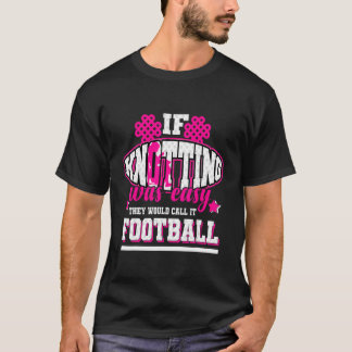 If Knotting Was Easy They'd Call It Football T-Shirt