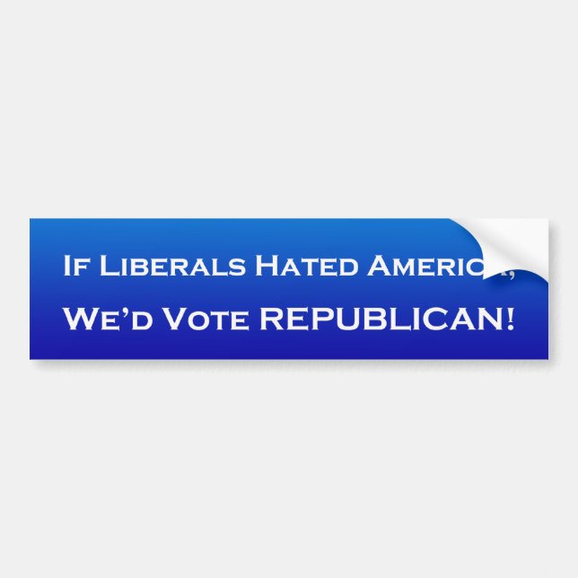 If Liberals Hated America Bumper Sticker (Front)