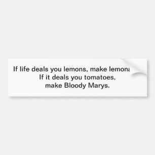 If life deals you lemons - bumper sticker