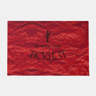 If life doesn't laugh, Tickle it Funny Life Quote Doormat