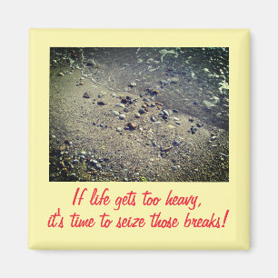 If life gets too heavy Inspirational Magnet (2)