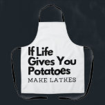 If Life Gives you a Potatoes Make a Latke  Apron<br><div class="desc">Hanukkah humour,  Jewish food pun,  potato joke,  latke lover fun,  Jewish culture laugh,  Hanukkah 2025,  traditional meets modern,  festival of lights funny,  Jewish holiday food,  witty holiday saying</div>