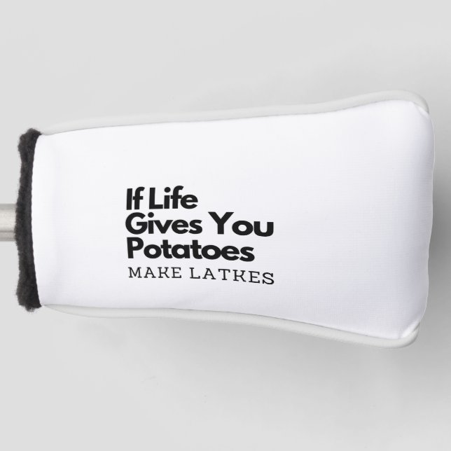 If Life Gives you a Potatoes Make a Latke  Golf Head Cover (Front)