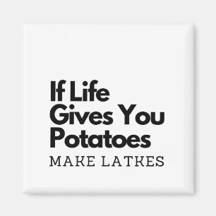 If Life Gives you a Potatoes Make a Latke Magnet