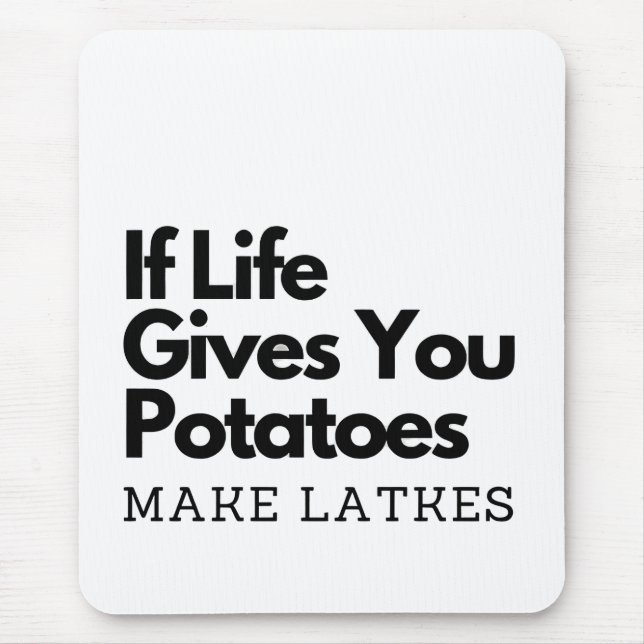 If Life Gives you a Potatoes Make a Latke  Mouse Mat (Front)