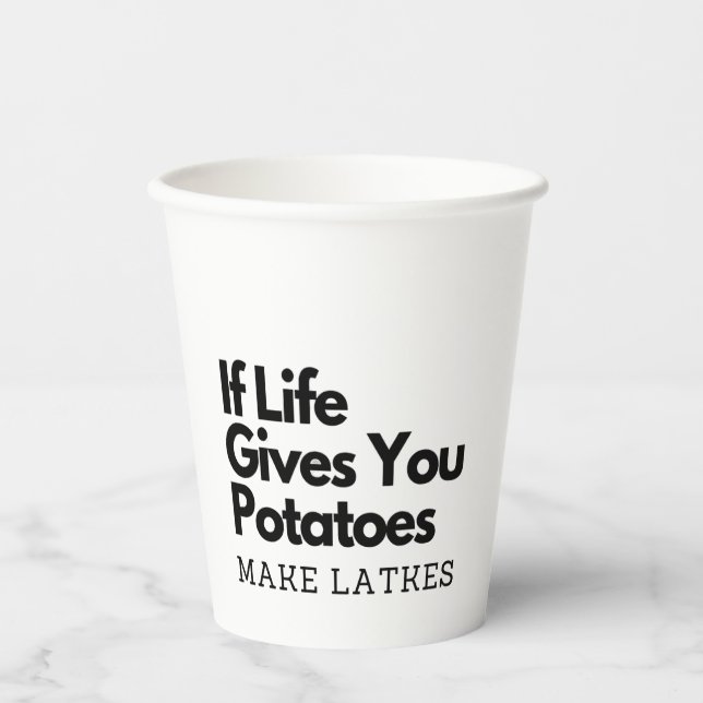 If Life Gives you a Potatoes Make a Latke  Paper Cups (Front)