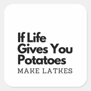 If Life Gives you a Potatoes Make a Latke Square Sticker