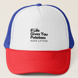 If Life Gives you a Potatoes Make a Latke Trucker Hat
