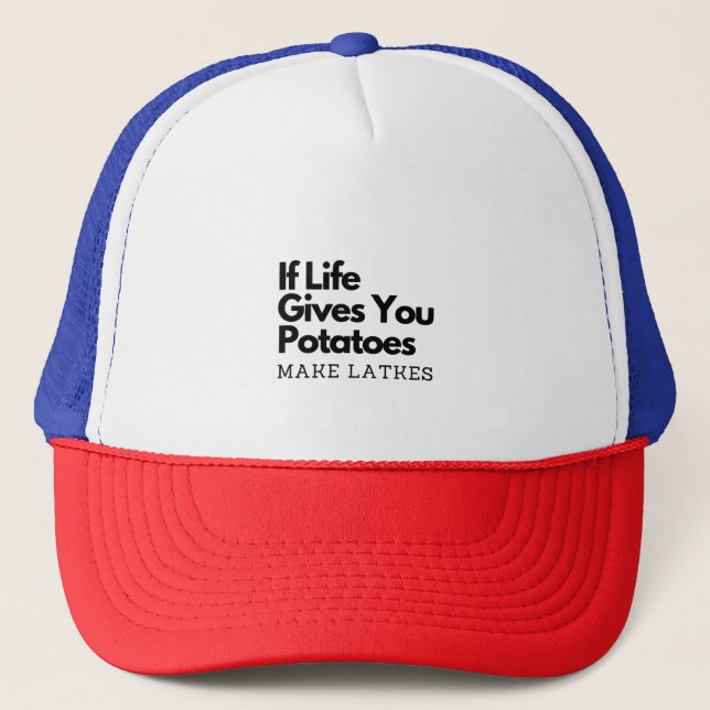 If Life Gives you a Potatoes Make a Latke  Trucker Hat (Front)
