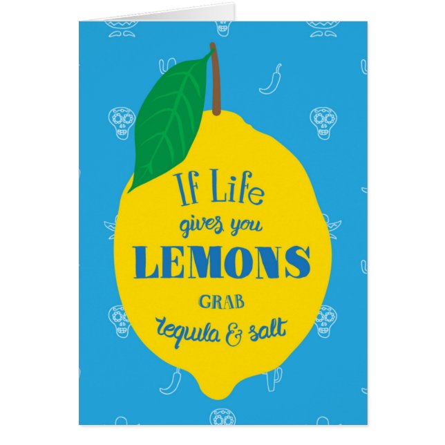 If Life Gives You Lemons, Grab Tequila And Salt (Front)