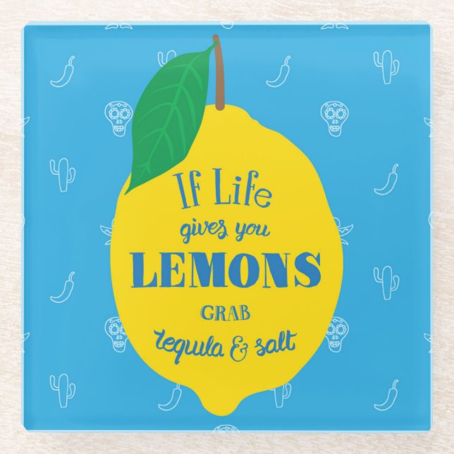If Life Gives You Lemons, Grab Tequila And Salt Glass Coaster (Front)